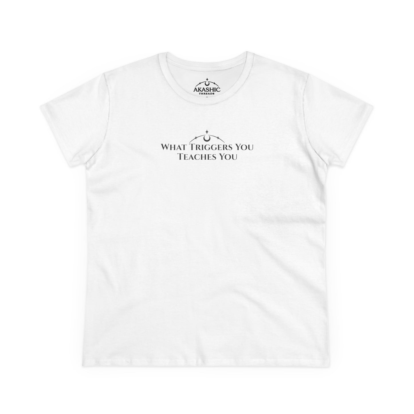 What Triggers You Teaches You - Women's T-Shirt