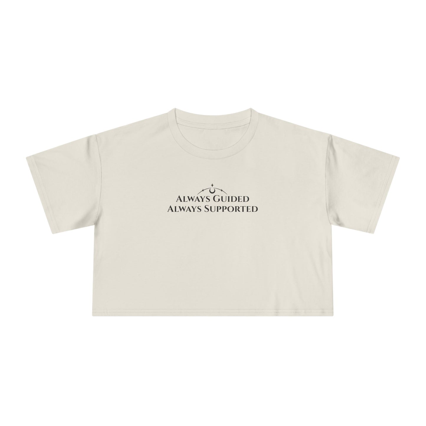 Always Guided, Always Supported  -  Crop Tee