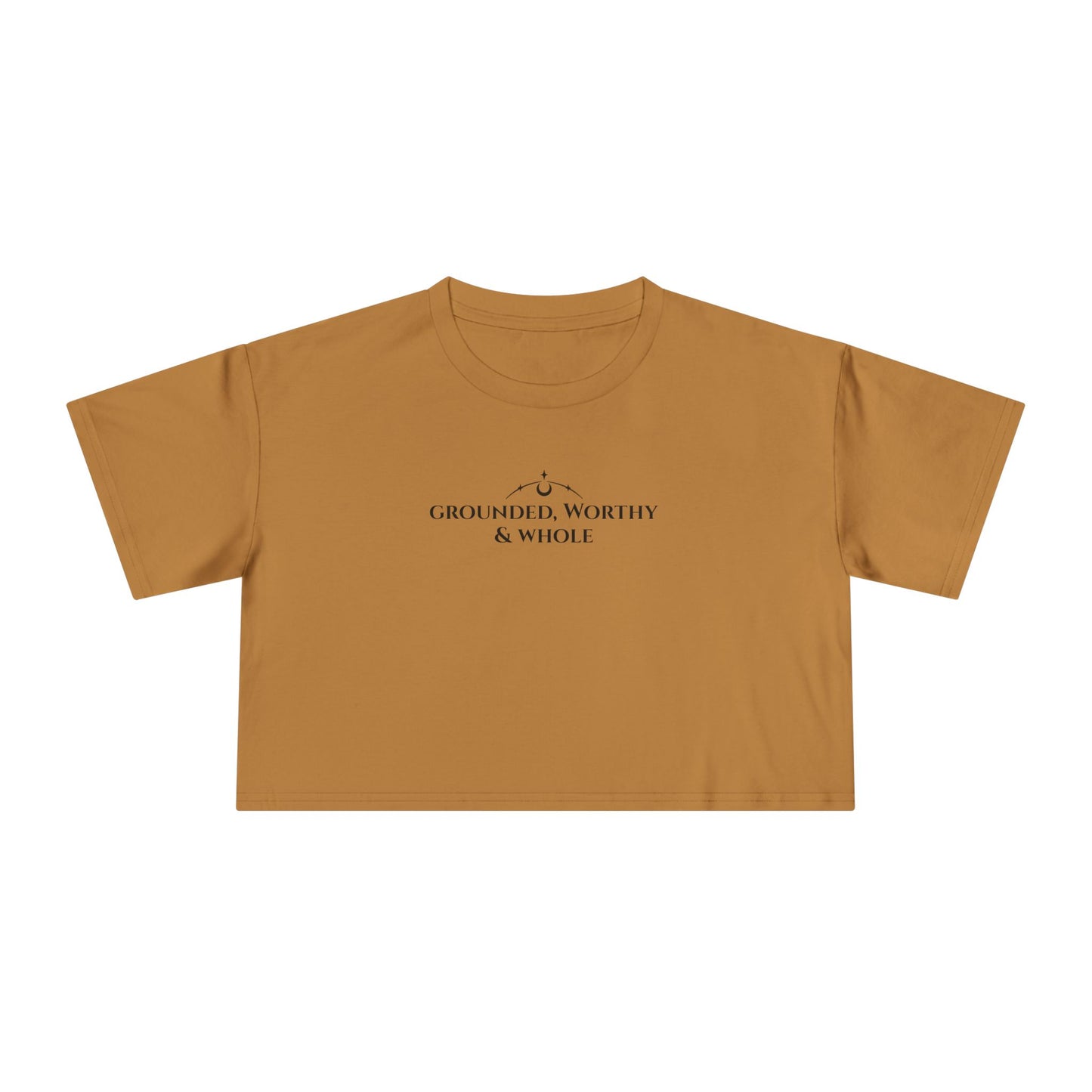 Grounded, Worthy & Whole -  Crop Tee