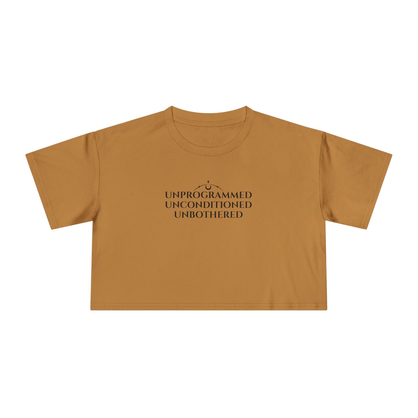 UNPROGRAMMED UNCONDITIONED UNBOTHERED-  Crop Tee