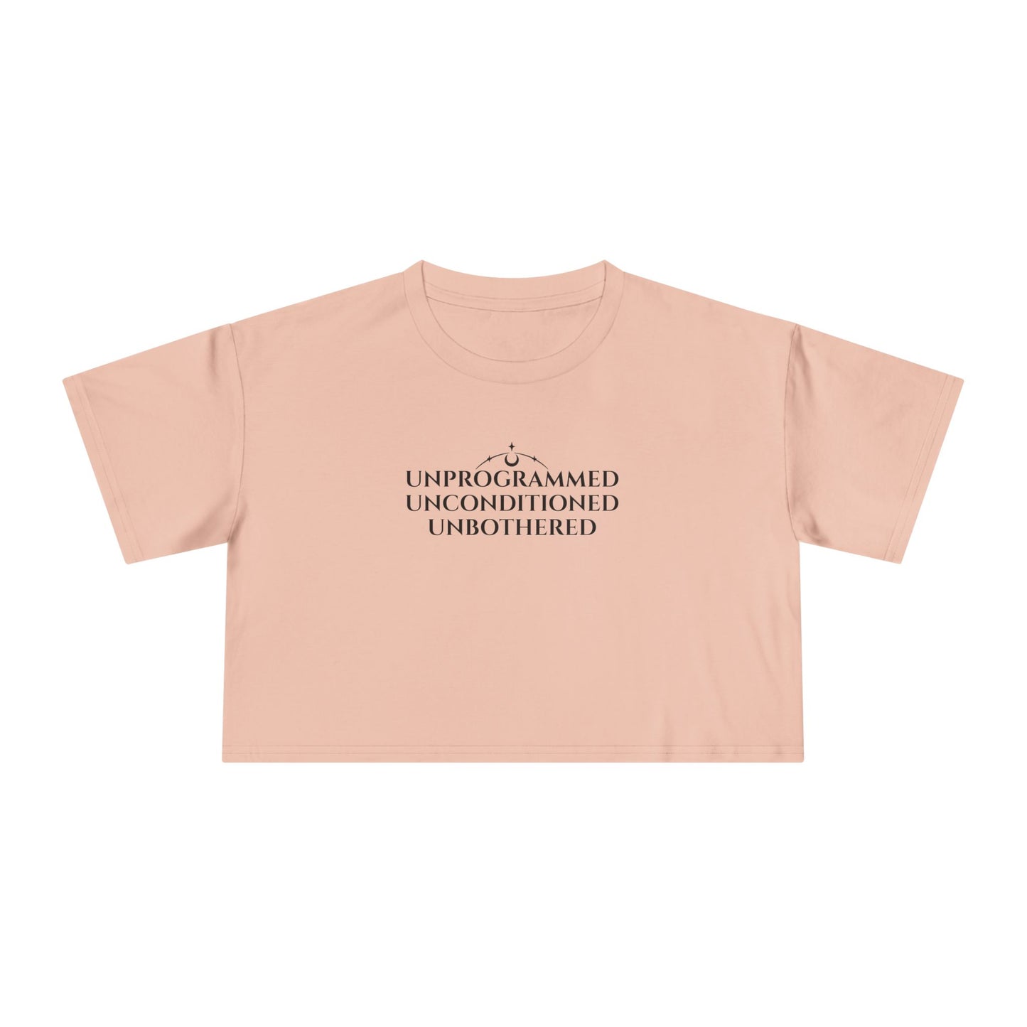 UNPROGRAMMED UNCONDITIONED UNBOTHERED-  Crop Tee