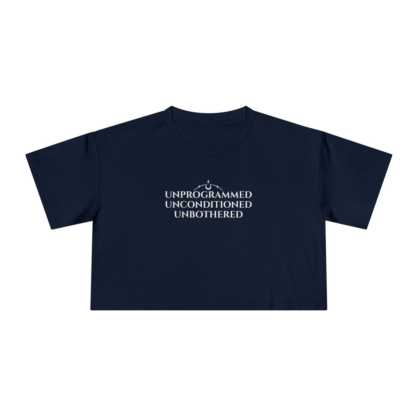 UNPROGRAMMED UNCONDITIONED UNBOTHERED-  Crop Tee