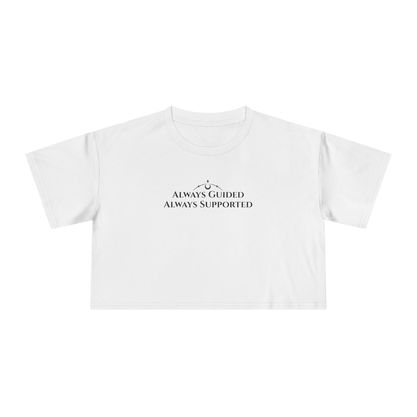 Always Guided, Always Supported  -  Crop Tee